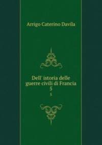 Dell` istoria delle guerre civili di Francia. 5