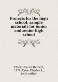 Projects for the high school; sample materials for junior and senior high school