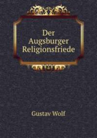 Der Augsburger Religionsfriede