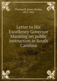 Letter to His Excellency Governor Manning on public instruction in South Carolina