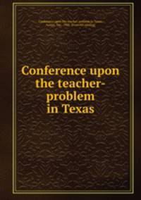 Conference upon the teacher-problem in Texas