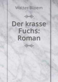 Der krasse Fuchs: Roman