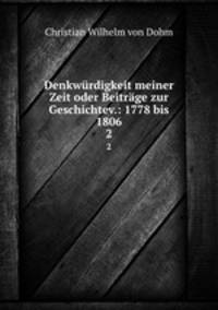 Denkwrdigkeit meiner Zeit oder Beitrge zur Geschichtev.: 1778 bis 1806. 2
