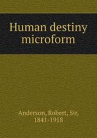 Human destiny microform