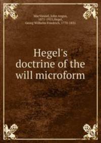 Hegel`s doctrine of the will microform