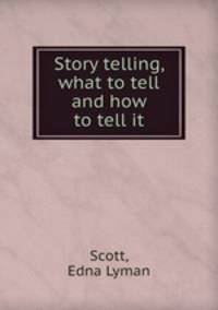 Story telling, what to tell and how to tell it