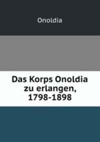 Das Korps Onoldia zu erlangen, 1798-1898