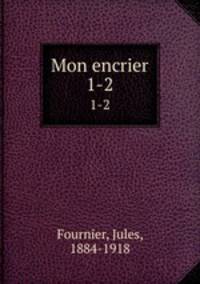 Mon encrier. 1-2