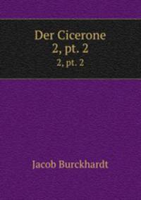 Der Cicerone. 2, pt. 2