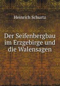 Der Seifenbergbau im Erzgebirge und die Walensagen