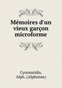 Mmoires d`un vieux garon microforme