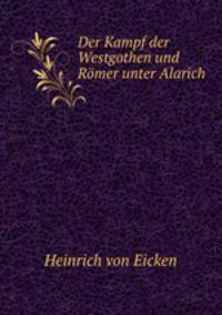 Der Kampf der Westgothen und Rmer unter Alarich