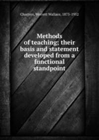 Methods of teaching; their basis and statement developed from a functional standpoint
