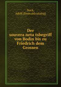 Der souveranetatsbegriff von Bodin bis zu Friedrich dem Grossen