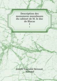 Description des monumens musulmans du cabinet de M. le duc de Blacas. 1
