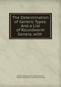 The Determination of Generic Types: And a List of Roundworm Genera, with .