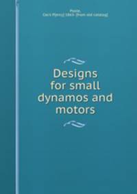 Designs for small dynamos and motors