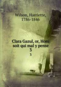 Clara Gazul, or, Honi soit qui mal y pense. 3
