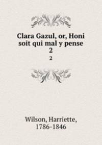 Clara Gazul, or, Honi soit qui mal y pense. 2
