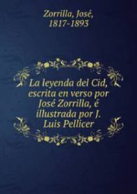 La leyenda del Cid, escrita en verso por Jos Zorrilla, illustrada por J. Luis Pellicer