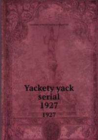 Yackety yack serial. 1927