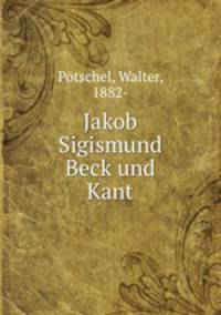 Jakob Sigismund Beck und Kant