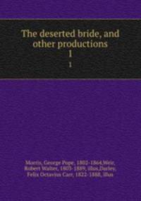 The deserted bride, and other productions. 1
