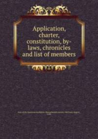 Application, charter, constitution, by-laws, chronicles and list of members
