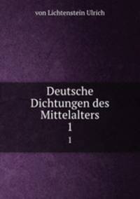 Deutsche Dichtungen des Mittelalters. 1