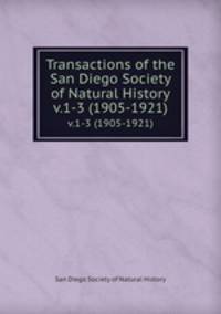 Transactions of the San Diego Society of Natural History. v.1-3 (1905-1921)