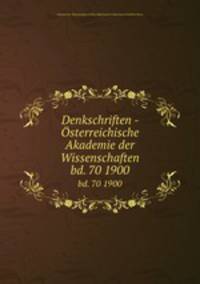 Denkschriften - sterreichische Akademie der Wissenschaften. bd. 70 1900