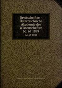 Denkschriften - sterreichische Akademie der Wissenschaften. bd. 67 1899