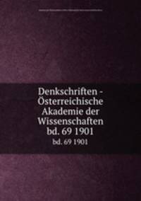 Denkschriften - sterreichische Akademie der Wissenschaften. bd. 69 1901