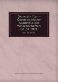 Denkschriften - sterreichische Akademie der Wissenschaften. bd. 31 1871