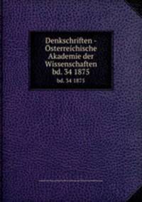 Denkschriften - sterreichische Akademie der Wissenschaften. bd. 34 1875