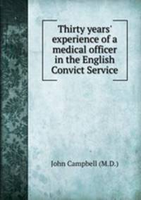 Thirty years` experience of a medical officer in the English Convict Service