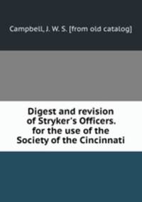 Digest and revision of Stryker`s Officers. for the use of the Society of the Cincinnati