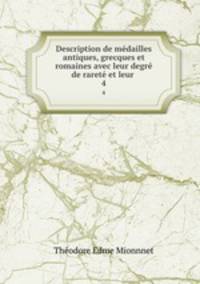 Description de mdailles antiques, grecques et romaines avec leur degr de raret et leur .. 4