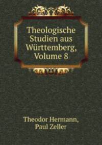 Theologische Studien aus Wrttemberg, Volume 8