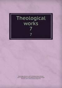 Theological works. 7