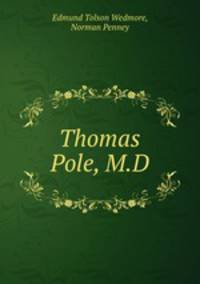 Thomas Pole, M.D.