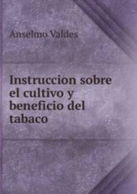 Instruccion sobre el cultivo y beneficio del tabaco
