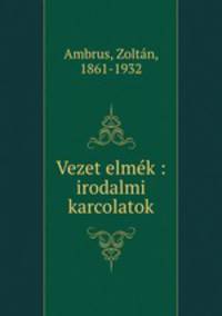 Vezet elmk : irodalmi karcolatok