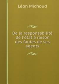 De la responsabilit de l`tat raison des fautes de ses agents