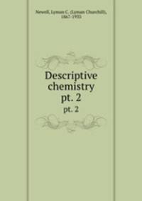 Descriptive chemistry. pt. 2