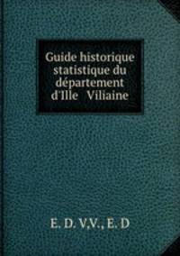 Guide historique & statistique du dpartement d`Ille & Viliaine