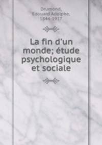 La fin d`un monde; tude psychologique et sociale