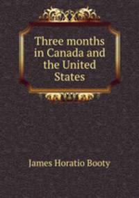 Three months in Canada and the United States