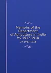 Memoirs of the Department of Agriculture in India. v.9 1917-1918