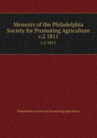 Memoirs of the Philadelphia Society for Promoting Agriculture. v.2 1811